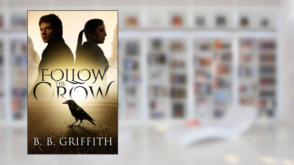 Follow the Crow (Vanished, #1), written by B. B. Griffith