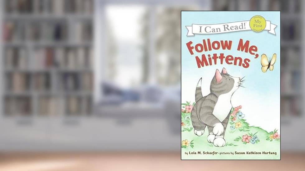 Follow Me, Mittens (My First I Can Read), written by Lola M. Schaefer