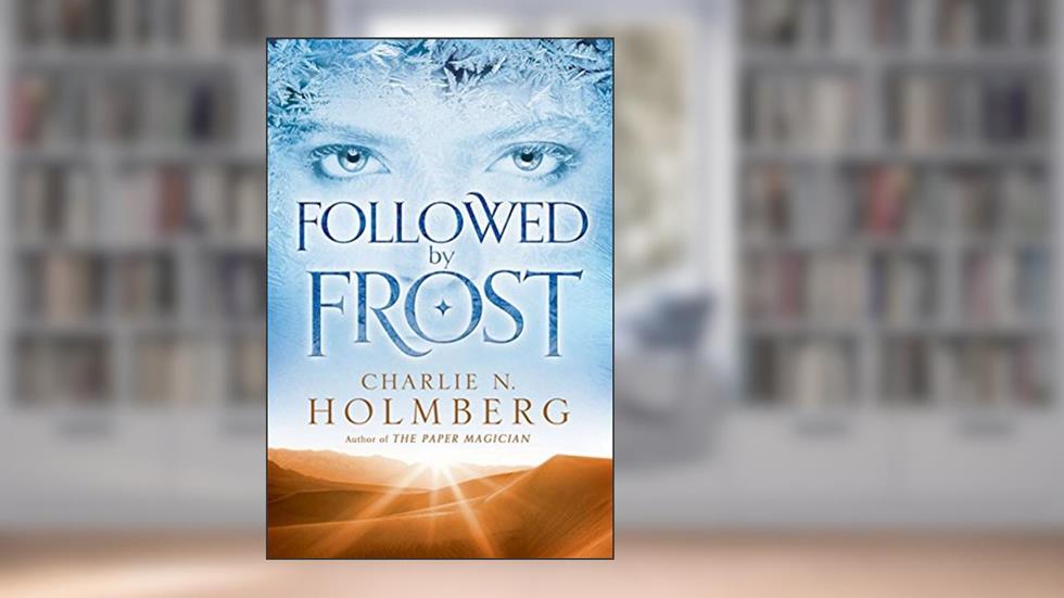 Followed by Frost, written by Charlie N. Holmberg