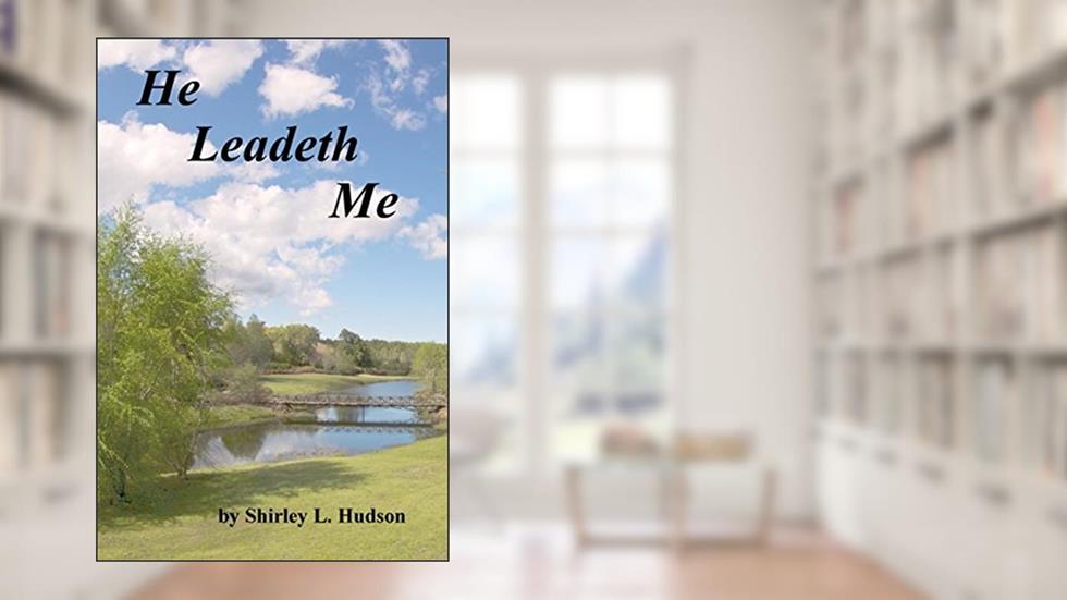 He Leadeth Me (Shirley's Soliloquies Book 5), written by Shirley Hudson
