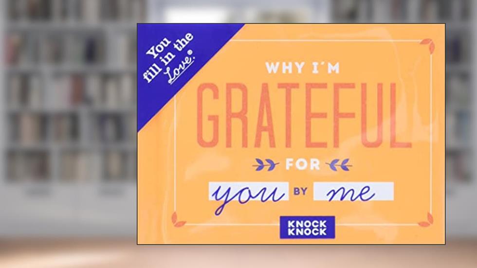 Knock Knock Why I'm Grateful for You Fill in the Love Book Fill-in-the-Blank Gift Journal, written by Knock Knock