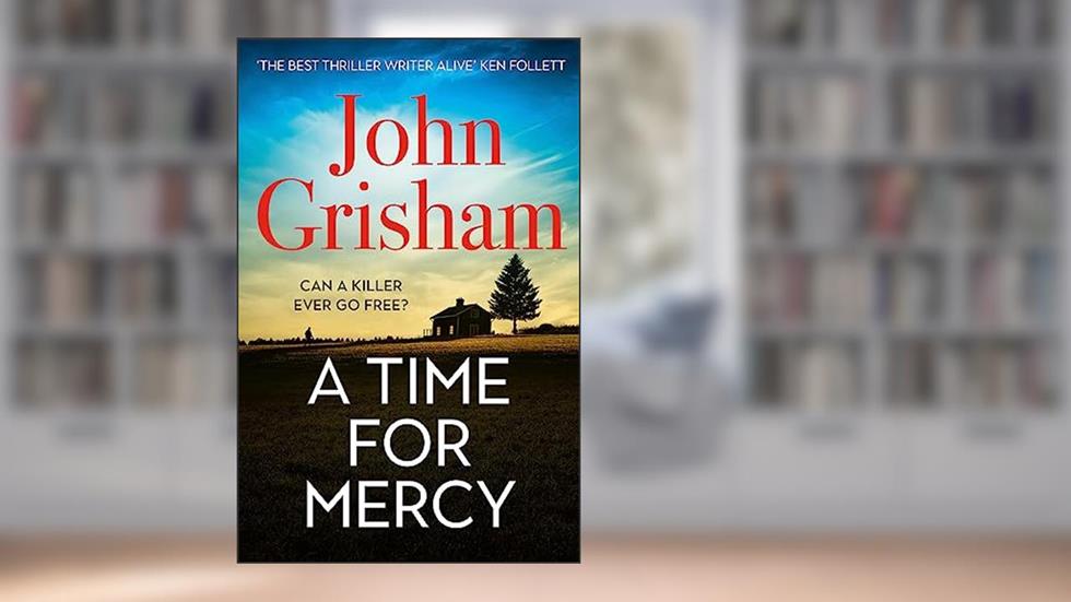 A Time for Mercy: John Grisham's Latest No. 1 Bestseller, written by John Grisham