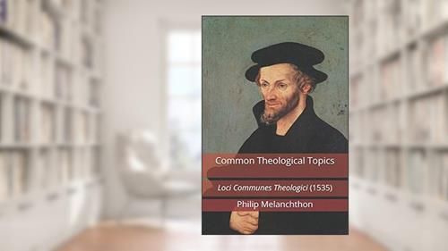 Cover from Common Theological Topics: Loci Communes Theologici (1535), written by Philip Melanchthon