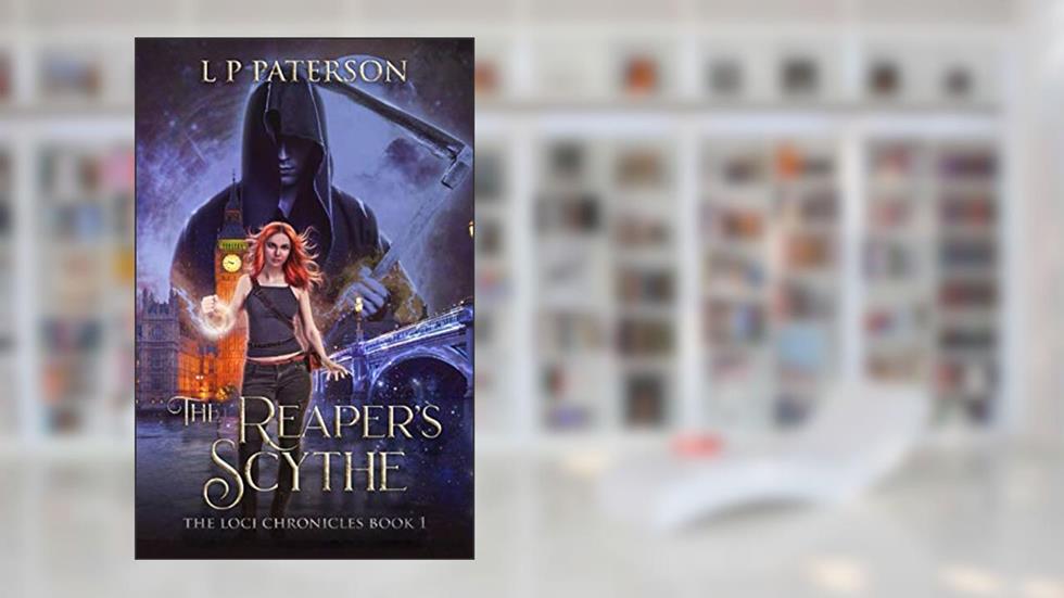 THE REAPER'S SCYTHE: THE LOCI CHRONICLES BOOK 1, written by L P PATERSON