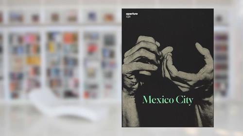 Cover from Mexico City: Aperture 236 (Aperture Magazine), written by Aperture