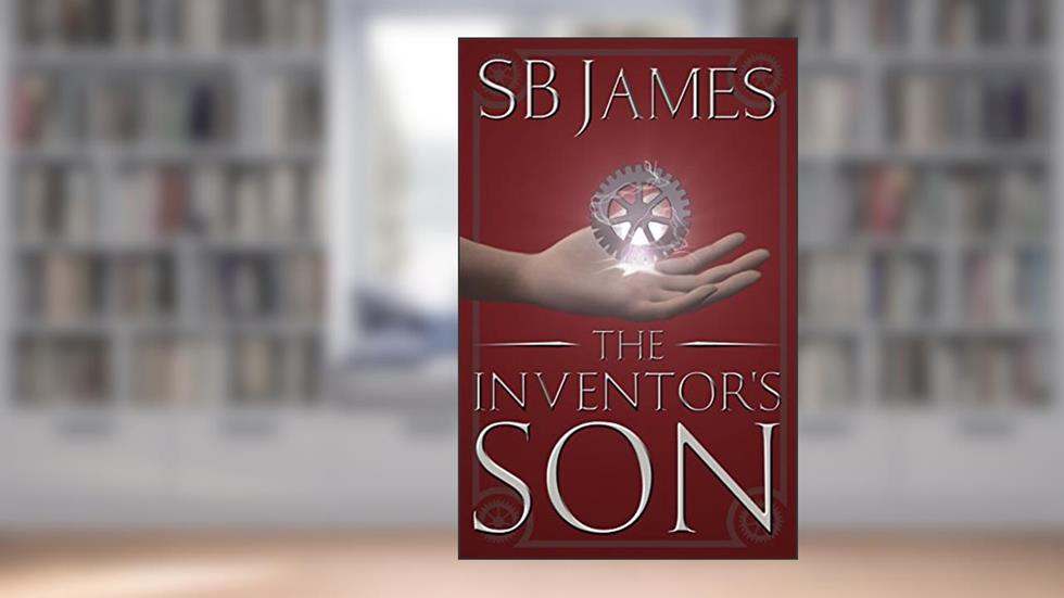 The Inventor's Son, written by SB James