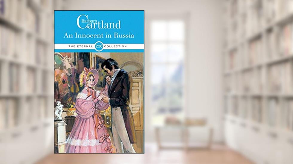 236. An Innocent in Russia (The Eternal Collection), written by Barbara Cartland