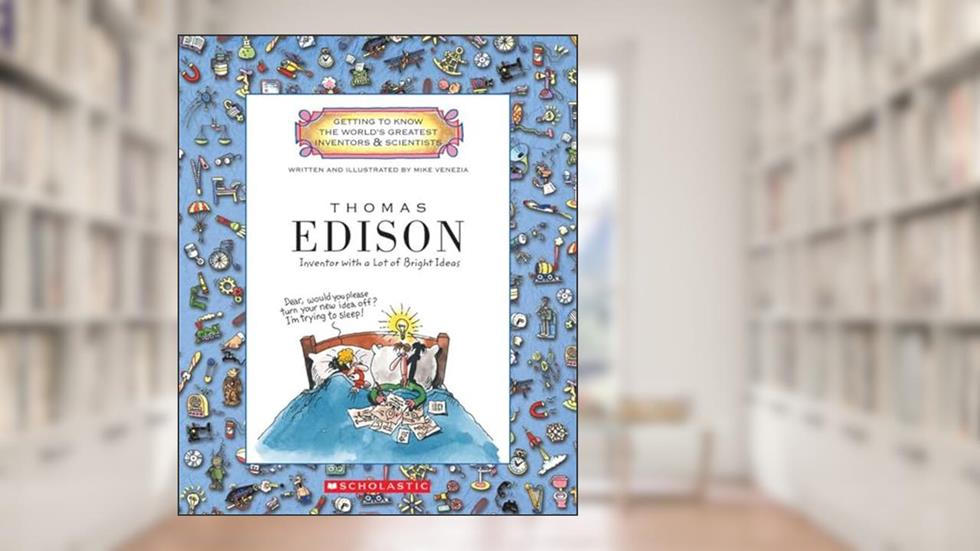 Thomas Edison (Getting to Know the World's Greatest Inventors & Scientists), written by Mike Venezia