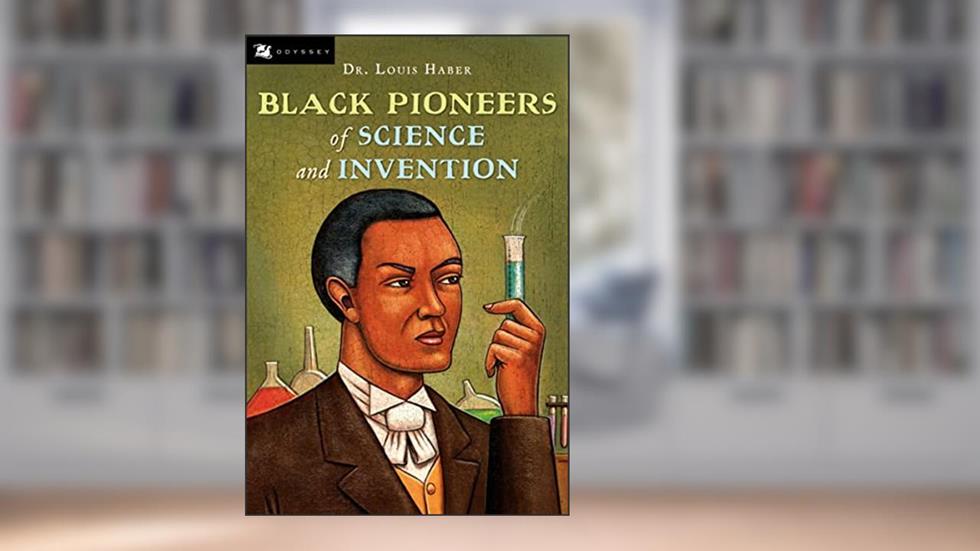 Black Pioneers of Science and Invention, written by Louis Haber