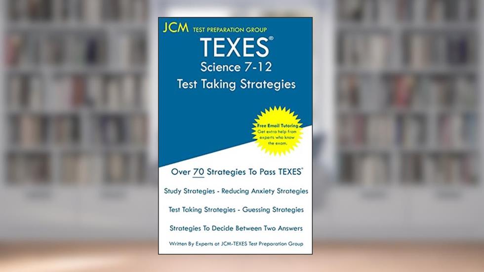 TEXES Science 7-12 - Test Taking Strategies: TEXES 236 Exam, written by Jcm-Texes Test Preparation Group