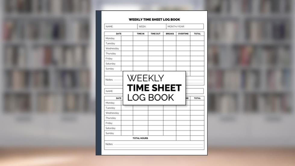 Weekly Time Sheet Log Book: Work Hours Log, Undated Time Sheets for Employees and Workers with 236 Weeks, written by Sigma Writing