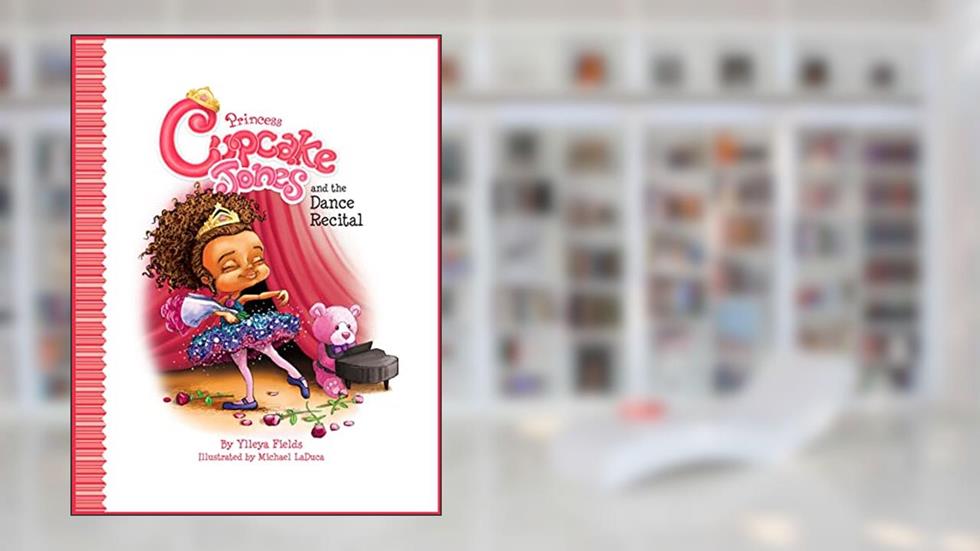 Princess Cupcake Jones and the Dance Recital (Princess Cupcake Jones Series), written by Ylleya Fields