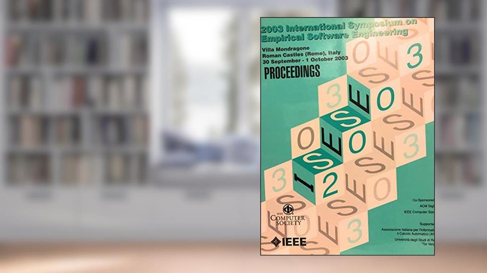 Isese 2003: 2003 International Symposium on Empirical Software Engineering: Proceedings: 30 September - 1 October, 2003, Villa Man, written by Institute of Electrical and Electronics Engineers