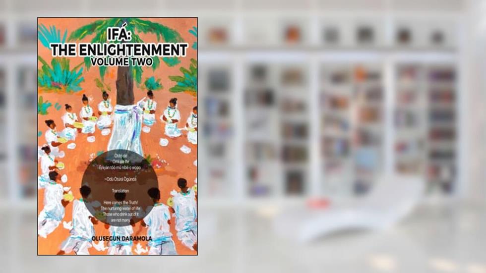 IFA: THE ENLIGHTENMENT (VOLUME TWO): LOOK WITHIN, written by OLUSEGUN DARAMOLA