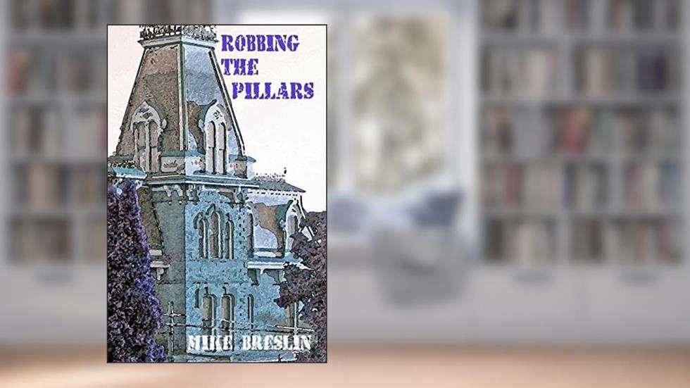 Robbing the Pillars, written by Mike Breslin