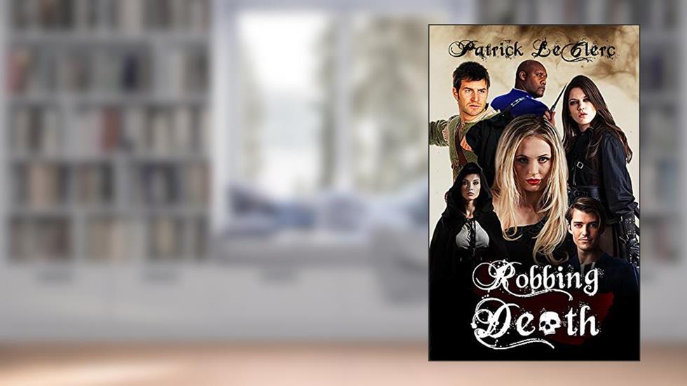 Robbing Death (Knights of the Shadows Book 2), written by Patrick LeClerc