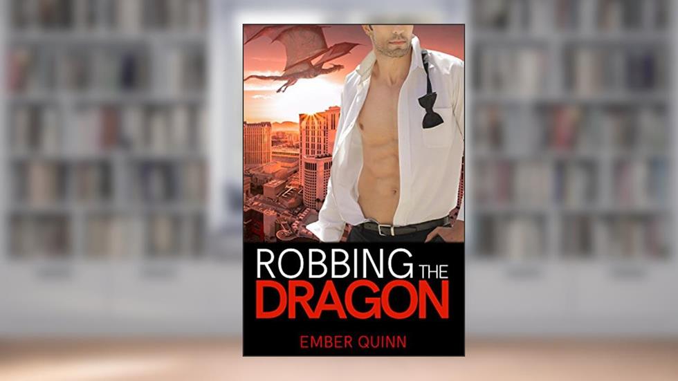 Robbing the Dragon: Billionaire Dragon Shifter Romance, written by Ember Quinn
