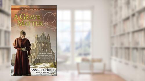 Cover from A Grave Matter (A Lady Darby Mystery Book 3), written by Anna Lee Huber