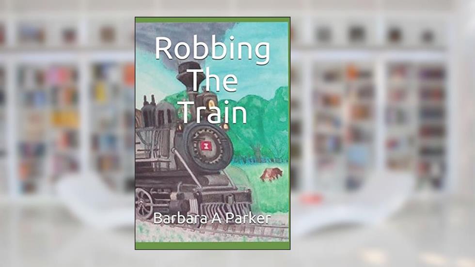 Robbing The Train (The House I Dreamed Of), written by Barbara A Parker