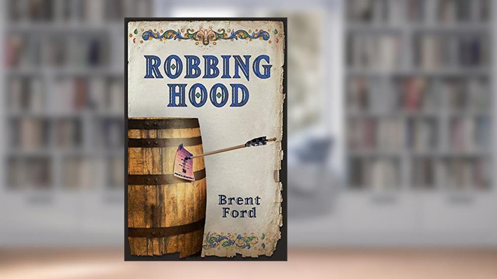 ROBBING HOOD, written by BRENT FORD