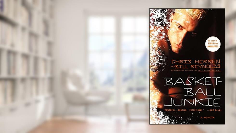 Basketball Junkie: A Memoir, written by Chris Herren; Bill Reynolds