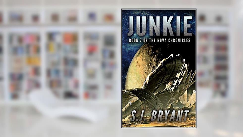 Junkie (The Nova Chronicles Book 7), written by S.J. Bryant