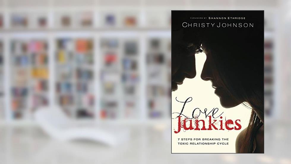 Love Junkies: 7 Steps for Breaking the Toxic Relationship Cycle, written by Christy Johnson