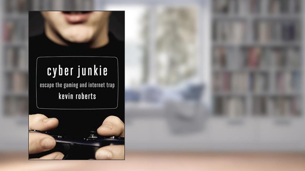 Cyber Junkie: Escape the Gaming and Internet Trap, written by Kevin Roberts