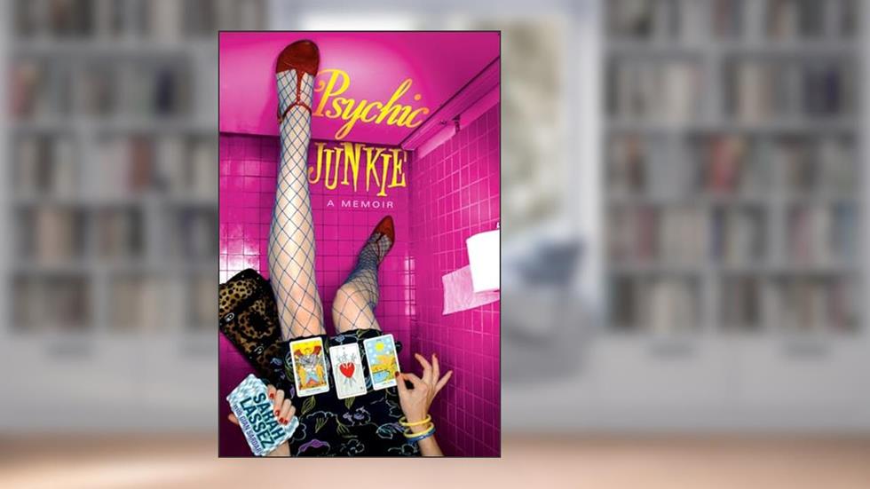 Psychic Junkie: A Memoir, written by Sarah Lassez