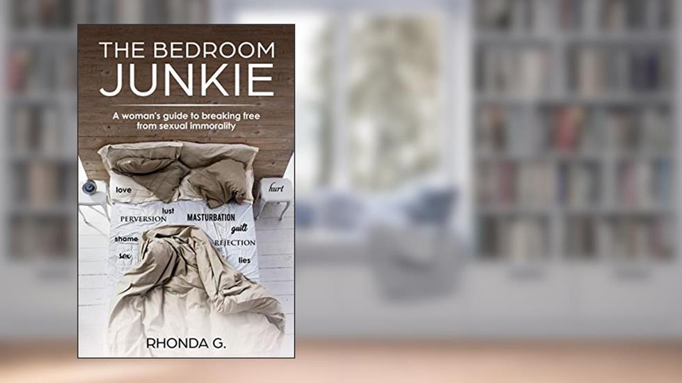 The Bedroom Junkie: A woman's guide to breaking free from sexual immorality, written by Rhonda Griffin