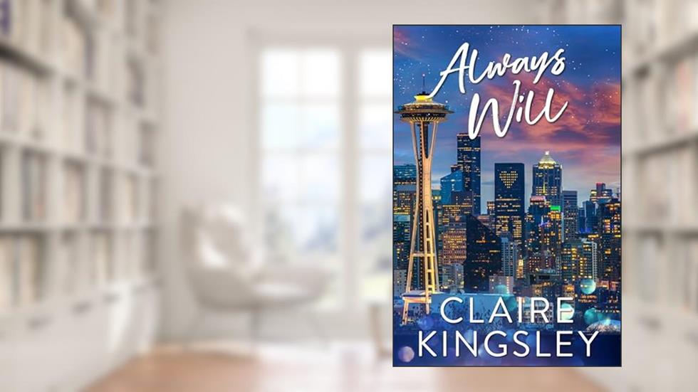 Always Will: A Hot Office Romance (The Always Series Book 2), written by Claire Kingsley