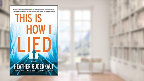 Cover from This Is How I Lied: A Novel, written by Heather Gudenkauf