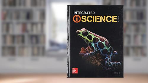 Cover from Integrated iScience, Course 1, Student Edition (INTEGRATED SCIENCE), written by McGraw Hill