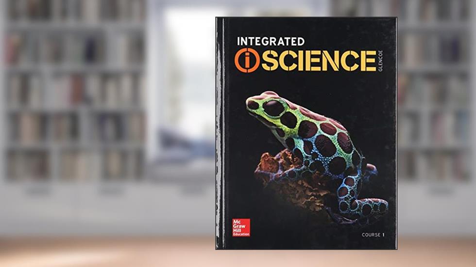 Integrated iScience, Course 1, Student Edition (INTEGRATED SCIENCE), written by McGraw Hill