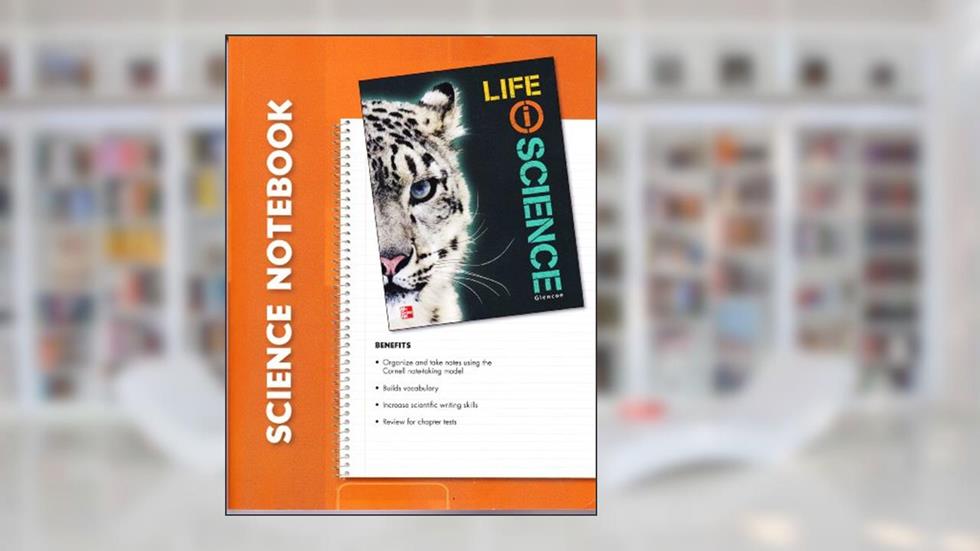 Glencoe Life iScience, Grade 7, Science Notebook, Student Edition (LIFE SCIENCE), written by McGraw Hill