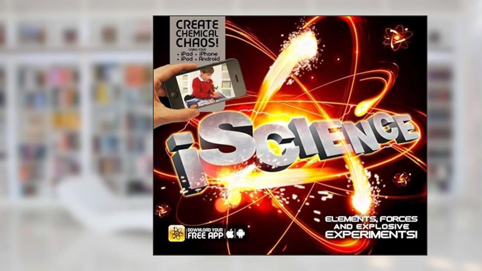 iScience: Elements, Forces and Explosive Experiments! (iExplore), written by Clive Gifford
