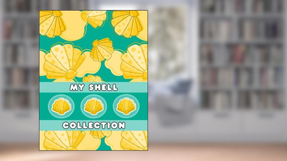 My Shell Collection: Conchology Journal Logbook For Kids | For Children Who Love Collecting Shells, written by Ashley T Collects