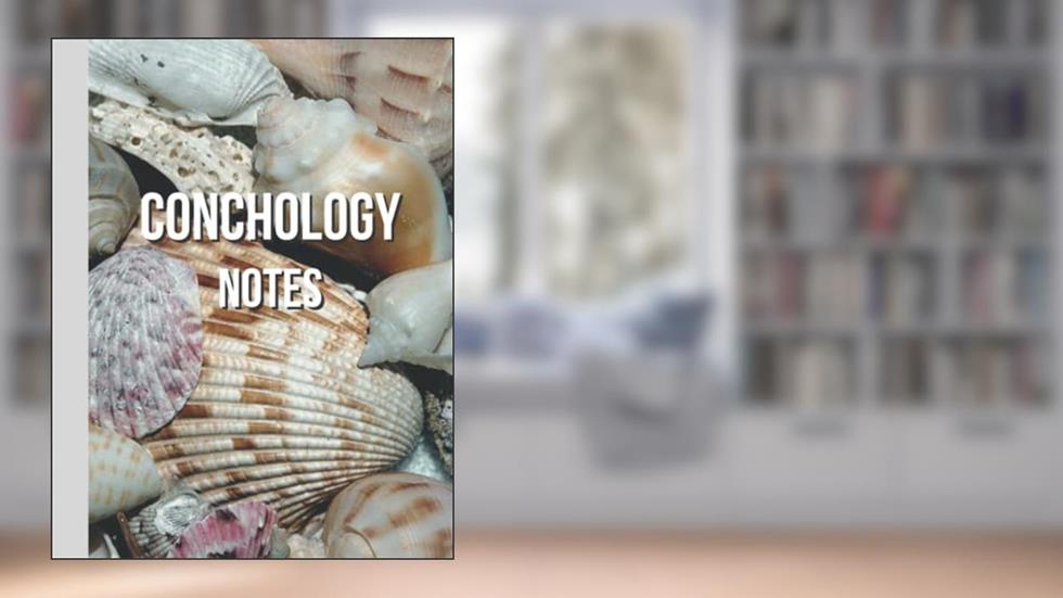 Conchology Notes: Shell collector's study notebook for hobbyists and serious conchologists, written by Clarissa Ann