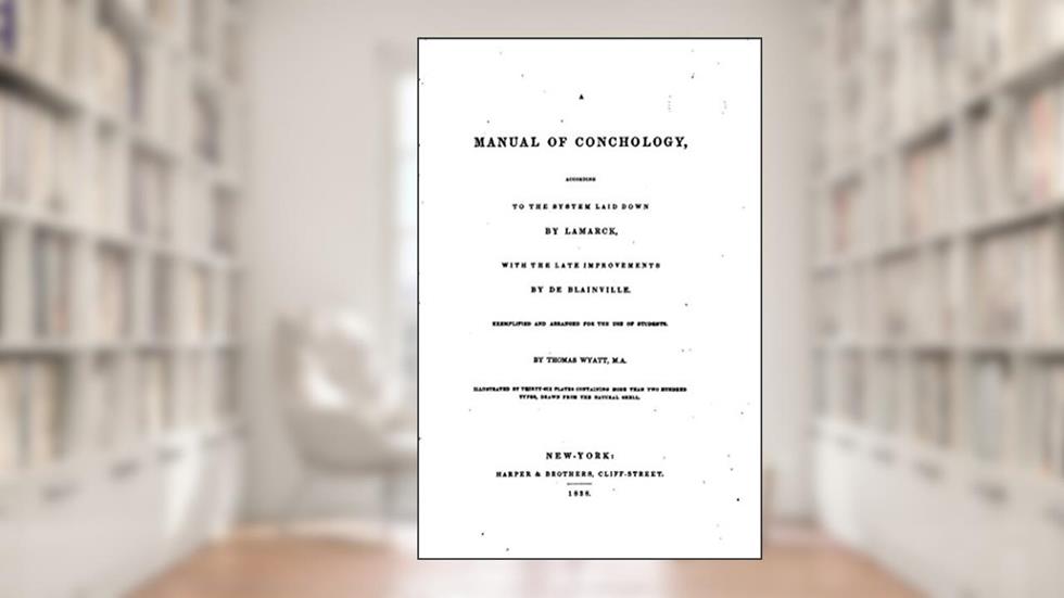 A Manual of Conchology, According to the System Laid Down by Lamarck, written by Thomas Wyatt