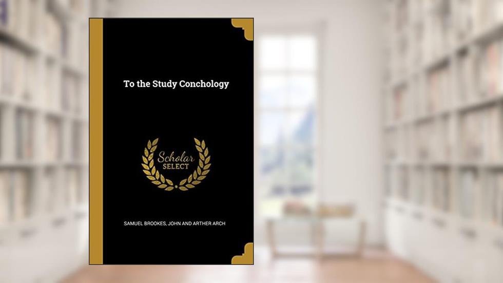 To the Study Conchology, written by Samuel Brookes