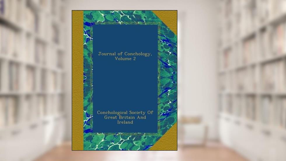 Journal of Conchology, Volume 2, written by . Conchological Society Of Great Britain And Ireland