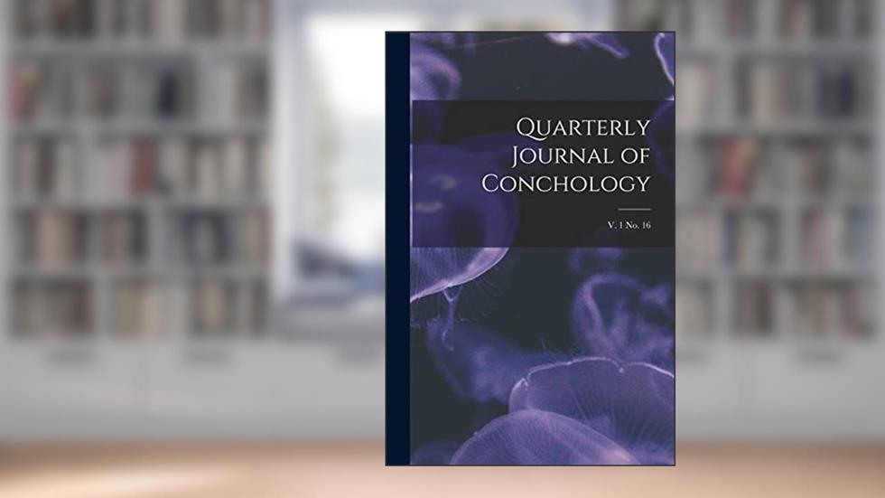 Quarterly Journal of Conchology; v. 1 no. 16, written by Anonymous