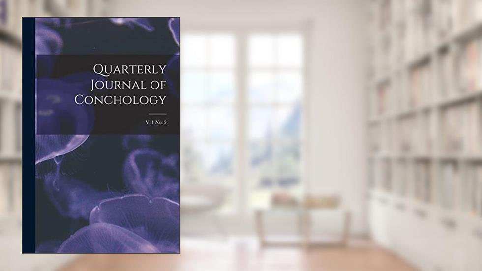 Quarterly Journal of Conchology; v. 1 no. 2, written by Anonymous