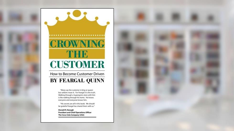 Crowning the Customer, written by Feargal Quinn