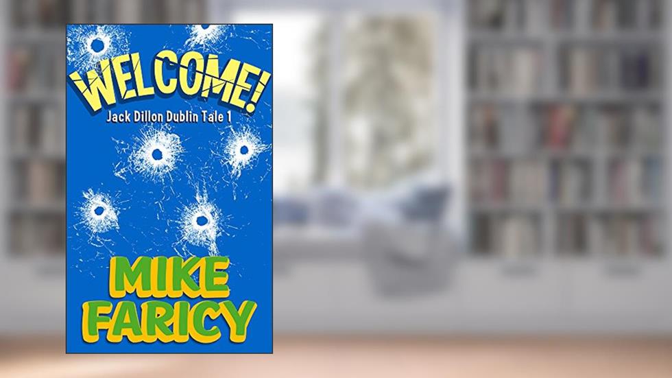 Welcome: A Humorous International Mystery (Jack Dillon Dublin Tales Book 1), written by Mike Faricy