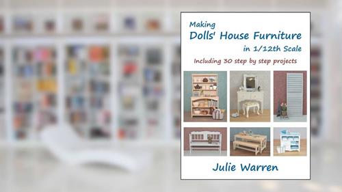 Cover from Making Dolls' House Furniture in 1/12th Scale, written by Julie Warren