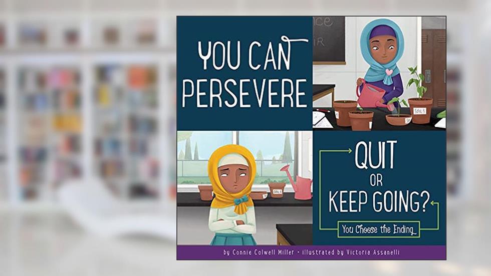 You Can Persevere: Quit or Keep Going? (Making Good Choices), written by Connie Colwell Miller
