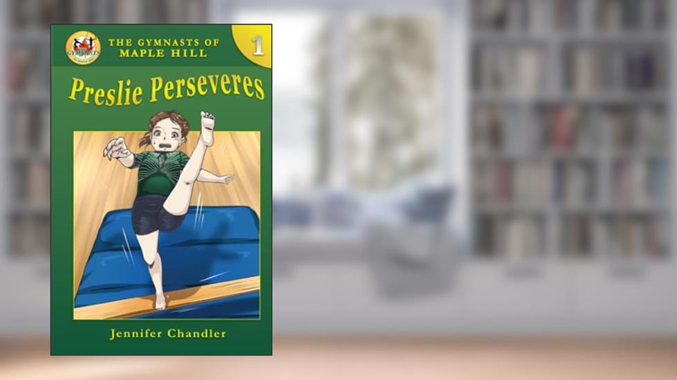 Preslie Perseveres (The Gymnasts of Maple Hill Gymnastics Series), written by Jennifer Chandler