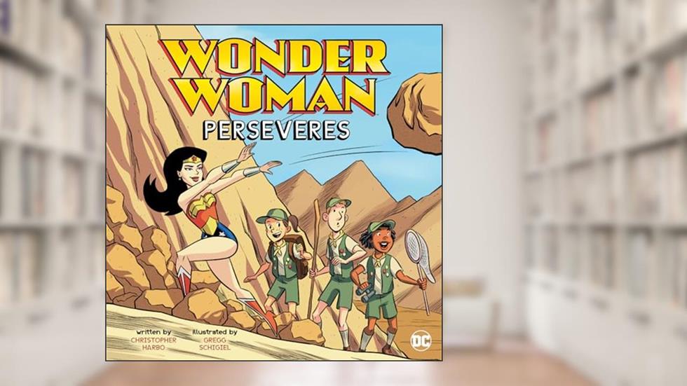 Wonder Woman Perseveres (DC Super Heroes Character Education), written by Christopher Harbo