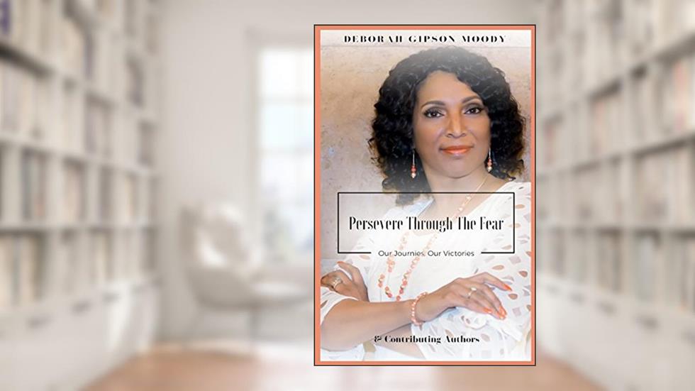 Persevere Through The Fear, written by Deborah Gipson Moody